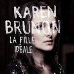 karen brunon sort son premier album musical la fille idéale